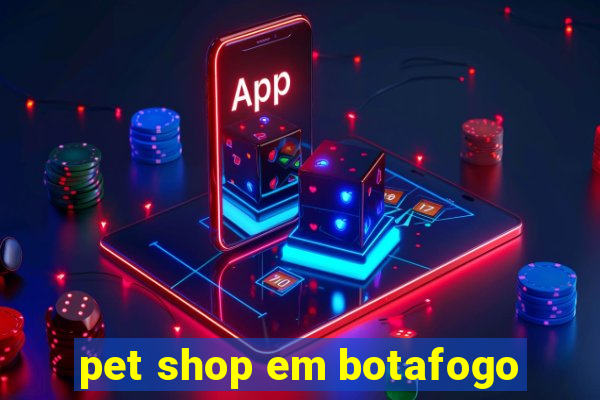 pet shop em botafogo